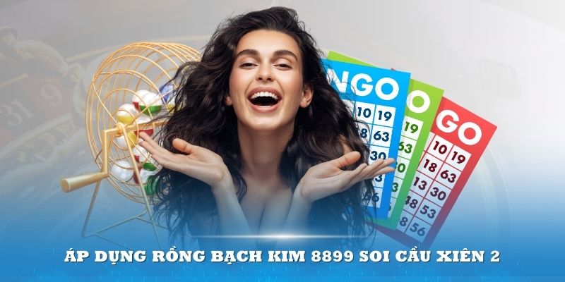 Hướng dẫn áp dụng Rồng Bạch Kim 8899 soi cầu xiên 2